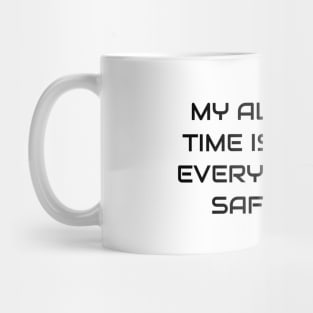 My Alone Time Is For Everyone's Safety Mug